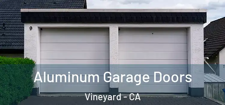  Aluminum Garage Doors Vineyard - CA