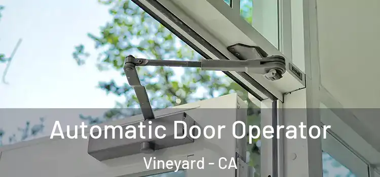 Automatic Door Operator Vineyard - CA