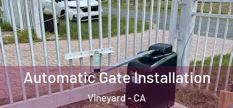 Automatic Gate Installation Vineyard - CA