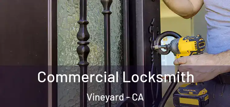  Commercial Locksmith Vineyard - CA
