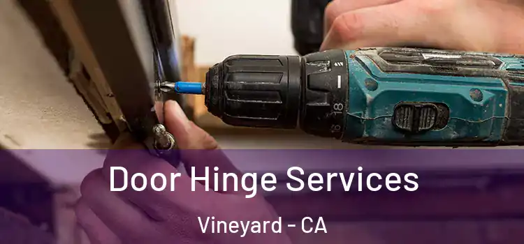  Door Hinge Services Vineyard - CA