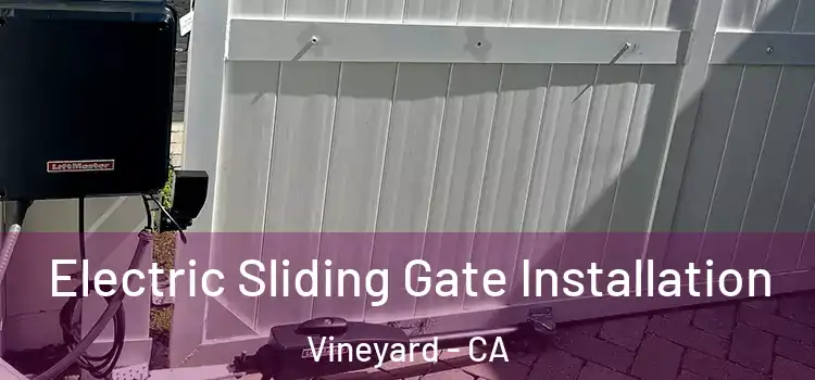  Electric Sliding Gate Installation Vineyard - CA