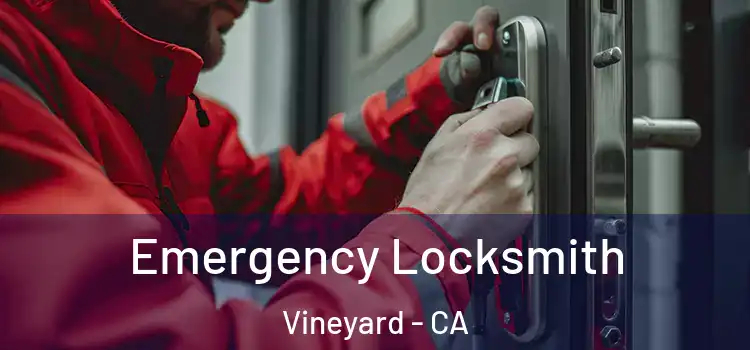  Emergency Locksmith Vineyard - CA