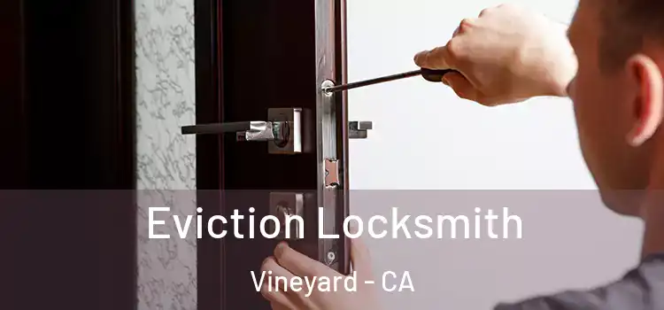  Eviction Locksmith Vineyard - CA