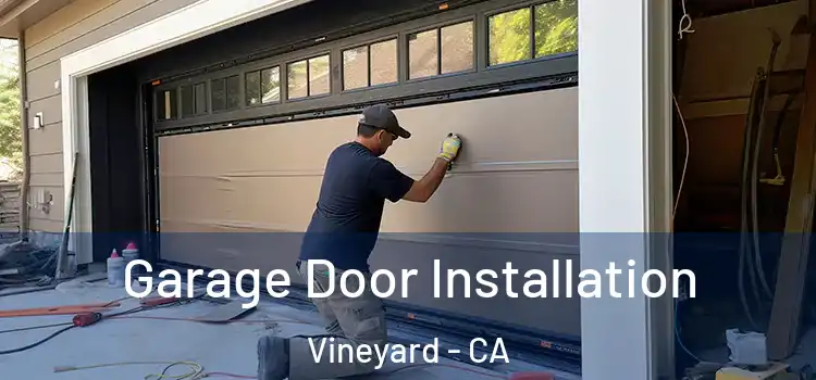  Garage Door Installation Vineyard - CA