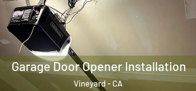  Garage Door Opener Installation Vineyard - CA