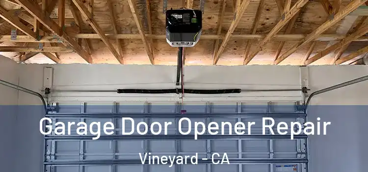  Garage Door Opener Repair Vineyard - CA
