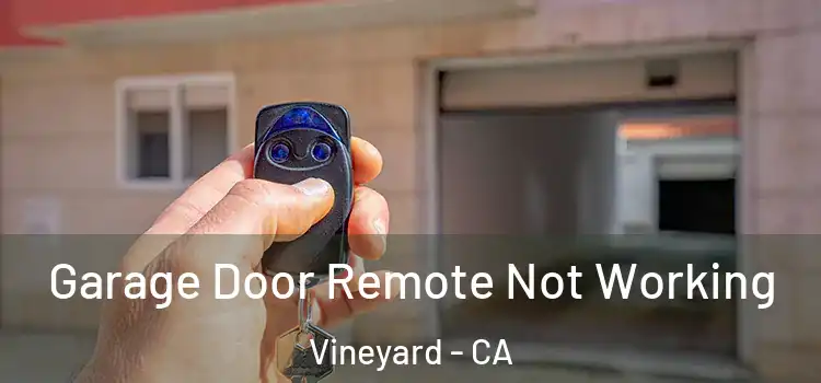  Garage Door Remote Not Working Vineyard - CA