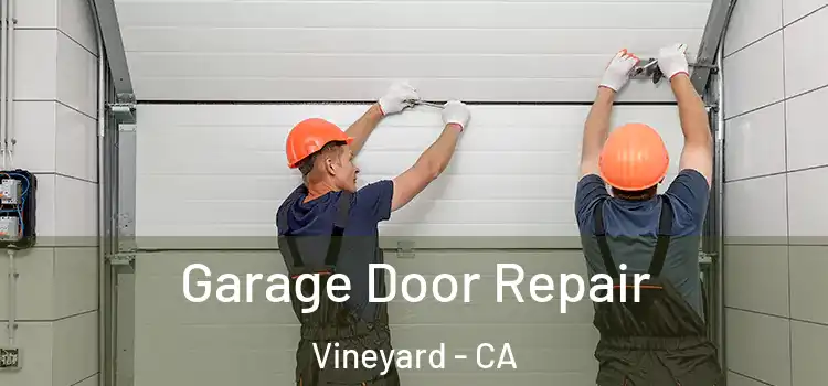  Garage Door Repair Vineyard - CA