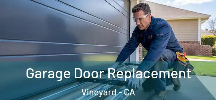  Garage Door Replacement Vineyard - CA