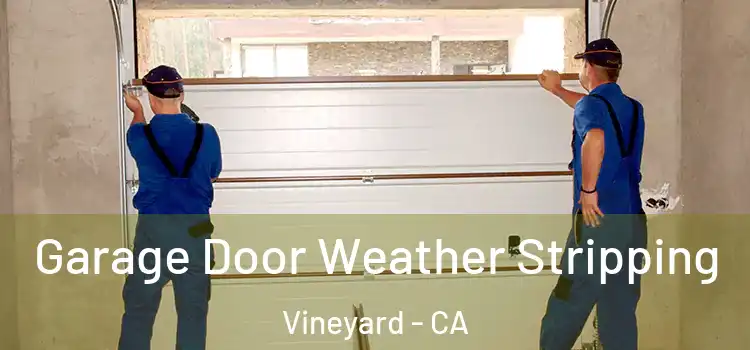  Garage Door Weather Stripping Vineyard - CA