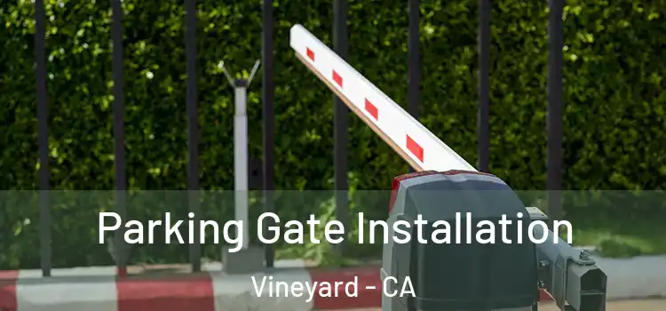  Parking Gate Installation Vineyard - CA